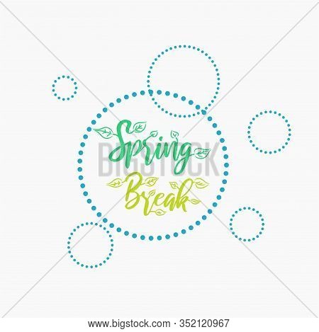 Spring Break Vacation Vector Stamp. Lettering With Foliage Decor.