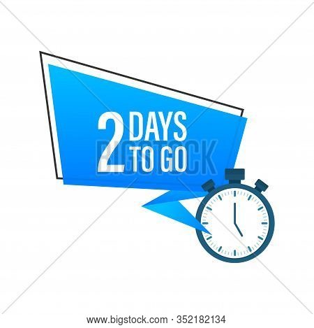 Two Days To Go Sign. Vector Stock Illustration.