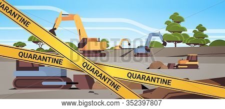 Epidemic Mers-cov Quarantine Caution On Yellow Warning Tape Opencast Quarry With Bulldozers Coronavi