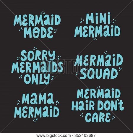Set Of Cute Lettering Mermaid Frases. Mermaid Squad, Mermaid Mama, Mermaid Hair Dont Care. Hand Draw