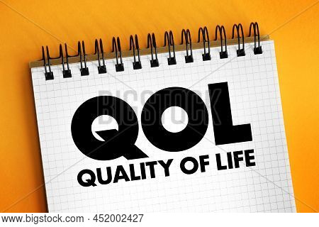 Qol Quality Of Life - Degree To Which An Individual Is Healthy, Comfortable, And Able To Participate