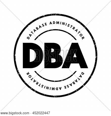 Dba Database Administrator - Information Technician Responsible For Directing Or Performing All Acti