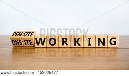 Onsite Or Remote Working Symbol. Turned Wooden Cubes And Changed Words Remote Working To Onsite Work