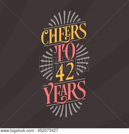 Cheers To 42 Years, 42nd Birthday Celebration Vector Illustration