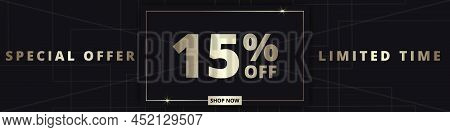 15 Off Sale Banner. Special Offer Limited Time 15 Percent Off. Sale Discount Offer. Luxury Promotion