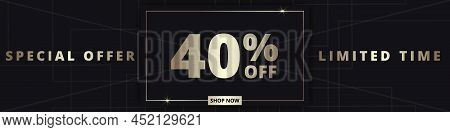 40 Off Sale Banner. Special Offer Limited Time 40 Percent Off. Sale Discount Offer. Luxury Promotion