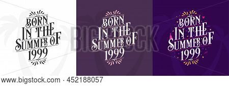 Born In The Summer Of 1999 Set, 1999 Lettering Birthday Quote Bundle