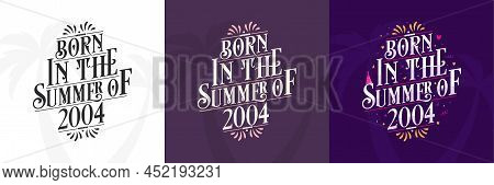 Born In The Summer Of 2004 Set, 2004 Lettering Birthday Quote Bundle