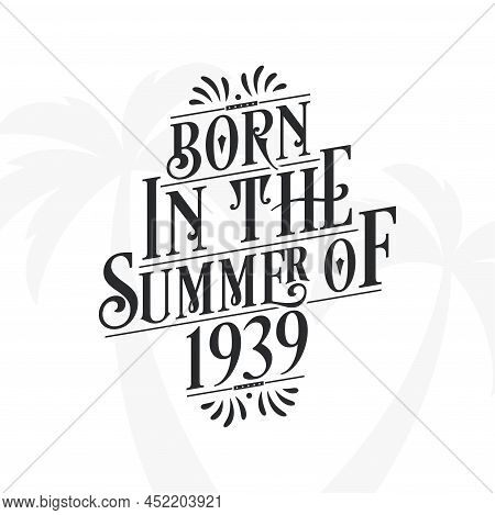 Born In The Summer Of 1939, Calligraphic Lettering Birthday Quote