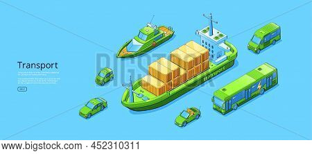 Transport Isometric Web Banner, Different Transportation Modes. Cargo Ship, Yacht, Car, Van, Electri