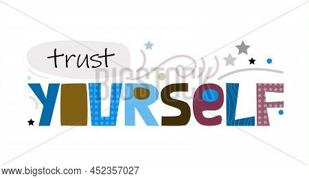 Trust Yourself ,confidence Building Words, Phrase For Personal Growth. T-shirts, Posters, Self Help 