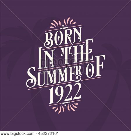 Born In The Summer Of 1922, Calligraphic Lettering Birthday Quote