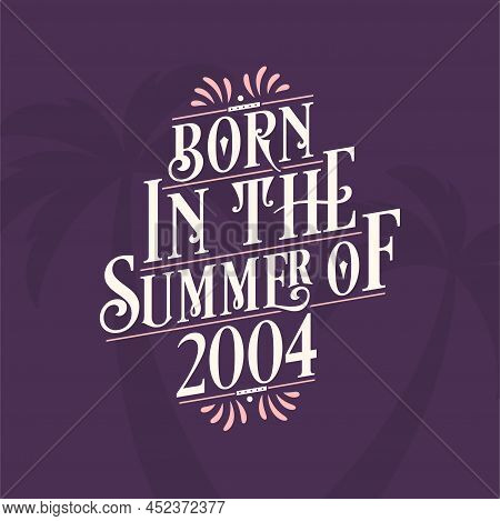 Born In The Summer Of 2004, Calligraphic Lettering Birthday Quote