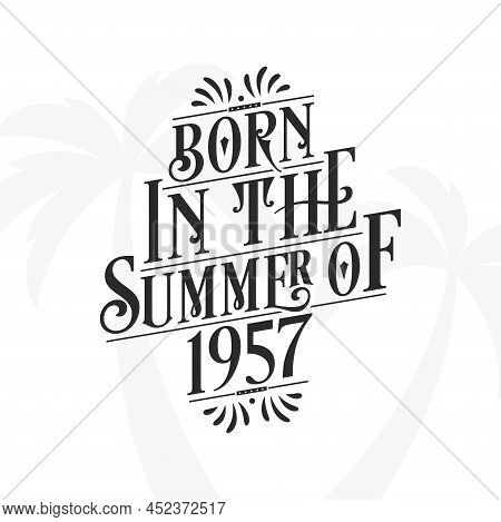 Born In The Summer Of 1957, Calligraphic Lettering Birthday Quote