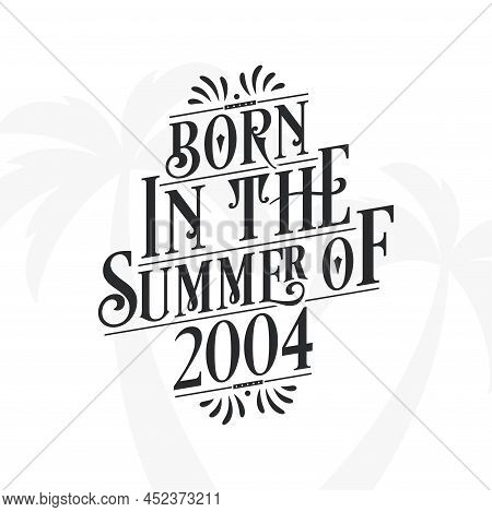 Born In The Summer Of 2004, Calligraphic Lettering Birthday Quote