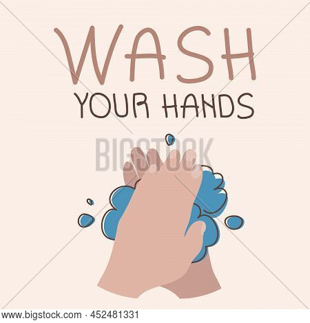 This Is A Vector Illustration For Bathroom Poster With Hand Clean Up Hand And Lettering: Wash Your H