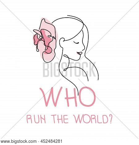 This Is A Vector  Illustration Of A Girl Power, Woman With Flower And Lettering  Quote: Who Run The 