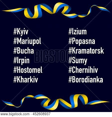 Dark Background With Ukraine National Color Flag Ribbons And Hashtag Ukrainian Cities Destroyed In W
