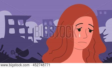A Woman Is Crying In Front Of A Ruined City. The Terrible Consequences Of War, Earthquake And Natura