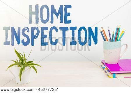 Conceptual Caption Home Inspection. Business Overview Examination Of The Condition Of A Home Related