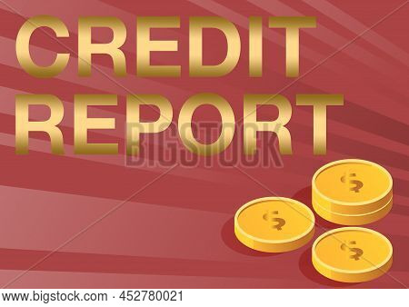 Text Sign Showing Credit Report. Business Showcase Borrowing Rap Sheet Bill And Dues Payment Score D