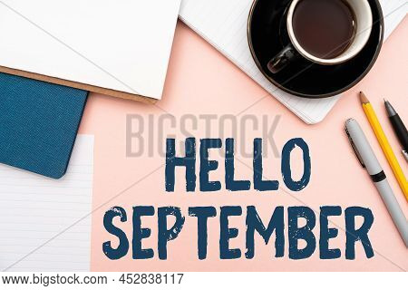Handwriting Text Hello September. Conceptual Photo Eagerly Wanting A Warm Welcome To The Month Of Se