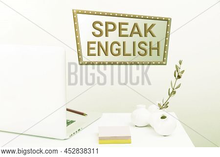 Conceptual Display Speak English. Business Idea Study Another Foreign Language Online Verbal Courses