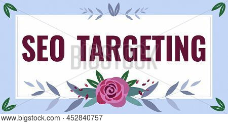 Hand Writing Sign Seo Targeting. Business Showcase Specific Keywords For Location Landing Page Top D