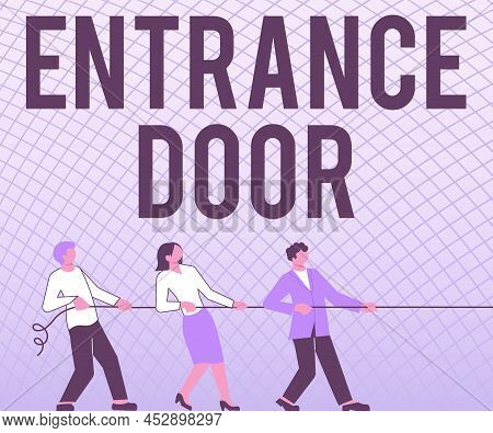 Hand Writing Sign Entrance Door. Conceptual Photo Way In Doorway Gate Entry Incoming Ingress Passage