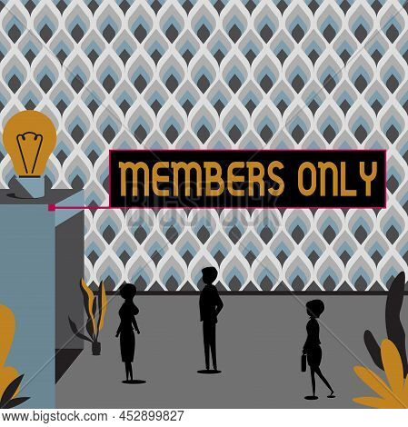 Hand Writing Sign Members Only. Business Approach Limited To An Individual Belongs To A Group Or An 