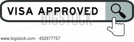Search Banner In Word Visa Approved With Hand Over Magnifier Icon On White Background