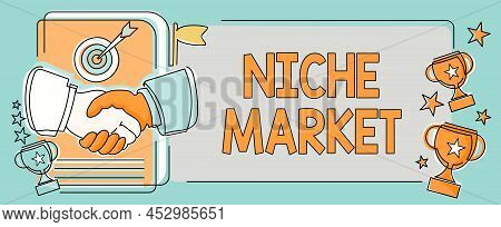 Conceptual Display Niche Market. Word For Subset Of The Market On Which Specific Product Is Focused 