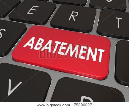 Abatement word on a computer keyboard button to illustrate a problem, issue or nuisance in violation of law or rules that is being corrected, removed or solved