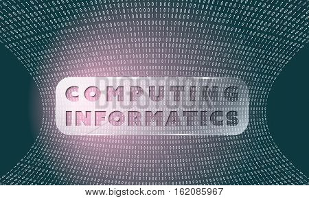 Futuristic vector backdrop with binary code and the words computing informatics