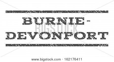 Burnie-Devonport watermark stamp. Text caption between horizontal parallel lines with grunge design style. Rubber seal stamp with dirty texture. Vector gray color ink imprint on a white background.