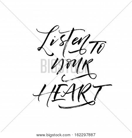 Listen to your heart card. Lettering for Valentines day. Ink illustration. Modern brush calligraphy. Isolated on white background.
