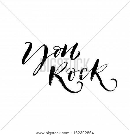 You rock postcard. Love lettering. Ink illustration. Modern brush calligraphy. Isolated on white background.