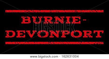 Burnie-Devonport watermark stamp. Text caption between horizontal parallel lines with grunge design style. Rubber seal stamp with dirty texture. Vector red color ink imprint on a black background.