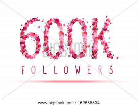 600K (six Hundred Thousand) Followers