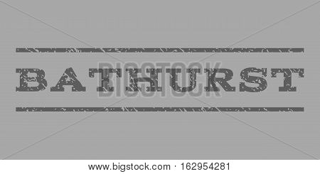 Bathurst watermark stamp. Text tag between horizontal parallel lines with grunge design style. Rubber seal stamp with scratched texture. Vector dark gray color ink imprint on a silver background.
