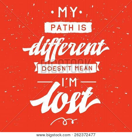 Inspirational Quote, Motivation. Typography For T Shirt, Invitation, Greeting Card Sweatshirt Printi