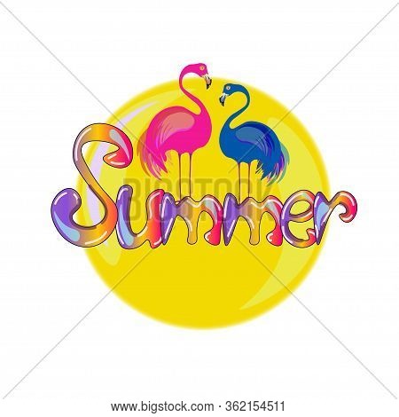 Vector Bright Lettering Summer Decorated With Tropical Flamingos And Orange Sun On The Background