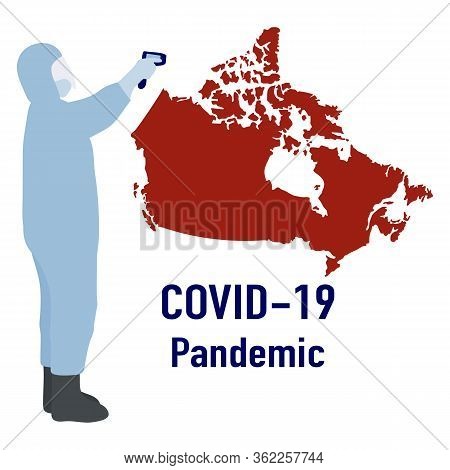 Vector Illustration Covid-19 Pandemic. Man In Hazmat Suit Remotely Measures Temperature To Canada. P