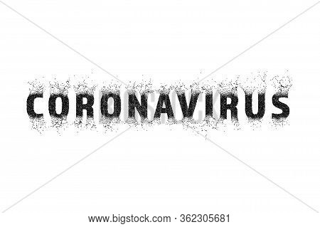 Coronavirus Text, Sputtering, Spreading, Dissolving. The Inscription, Grayscale, Monochrome. Vector 