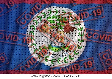 Belize Flag And Many Red Covid-19 Stamps. Coronavirus Or 2019-ncov Virus Concept