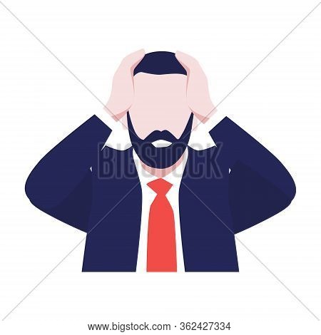 Vector Illustration Of Man With Beard In Suit In Panic Holding Head By Hands. Economic Crisis. Finan