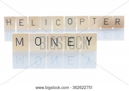 Helicopter Money As A Word Isolated On White Background. Term From The World Of Finance.
