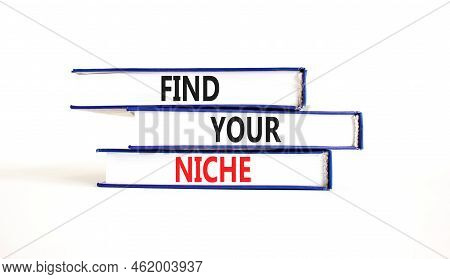 Find Your Niche Symbol. Concept Words Find Your Niche On Books. Beautiful White Table White Backgrou