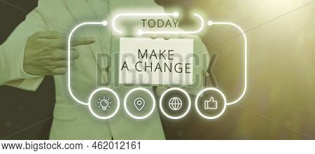 Handwriting Text Make A Change. Business Concept Create A Difference Alteration Have An Effect Metam