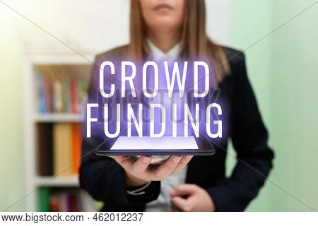 Sign Displaying Crowd Funding. Business Showcase Fundraising Kickstarter Startup Pledge Platform Don